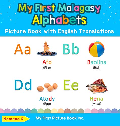 My First Malagasy Alphabets Picture Book with English Translations: Bilingual Early Learning & Easy Teaching Malagasy Books for Kids (Teach & Learn Basic Malagasy Words for Children, Band 1)