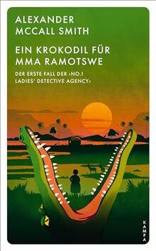 Ein Krokodil für Mma Ramotswe: Der erste Fall der ›No. 1 Ladies’ Detective Agency‹