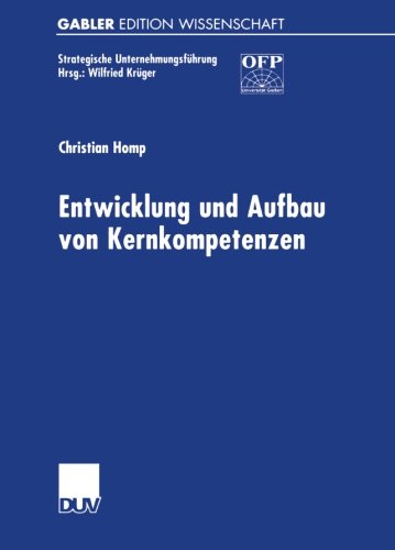 Entwicklung und Aufbau von Kernkompetenzen (Strategische Unternehmungsführung) (German Edition)