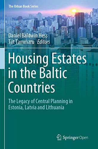 Housing Estates in the Baltic Countries: The Legacy of Central Planning in Estonia, Latvia and Lithuania (The Urban Book Series)