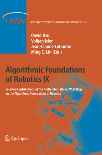 Algorithmic Foundations of Robotics IX: Selected Contributions of the Ninth International Workshop on the Algorithmic Foundations of Robotics (Springer Tracts in Advanced Robotics, Band 68)