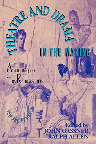 Theatre and Drama in the Making: Antiquity to the Renaissance (Applause Books)