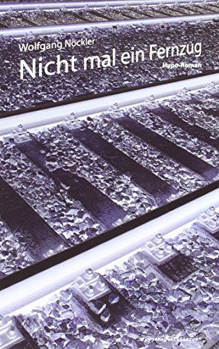 Nicht mal ein Fernzug: Ein Hypo-Roman