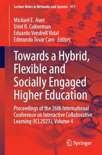 Auer, Michael E. Towards A Hybrid, Flexible And Socially Engaged Higher Education, Proceedings Of The 26th International Conference On Interactive Collaborative ...