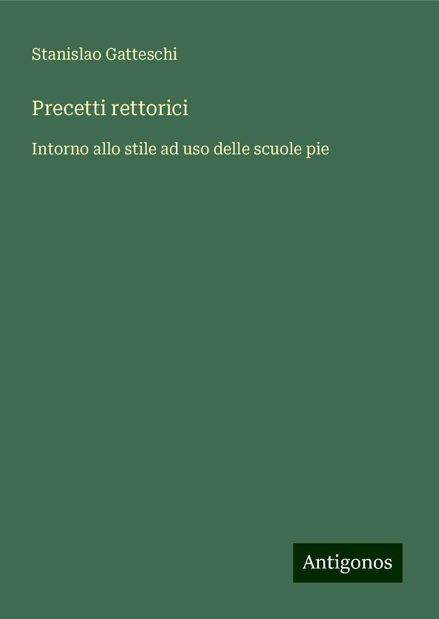 Precetti rettorici: Intorno allo stile ad uso delle scuole pie