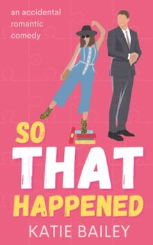 So That Happened: A Romantic Comedy (Donovan Family, Band 1)