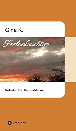 Seelenleuchten: Gedanken über Gott und die Welt