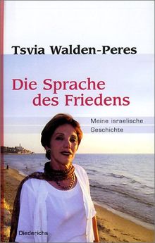 Die Sprache des Friedens. Meine israelische Geschichte