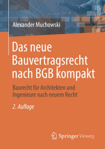 Das neue Bauvertragsrecht nach BGB kompakt: Baurecht für Architekten und Ingenieure nach neuem Recht