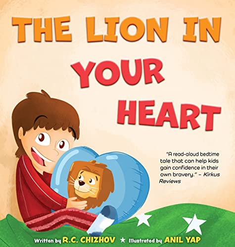 The Lion in Your Heart: Fun bedtime read aloud for children to explore their fears and find courage in difficult situations