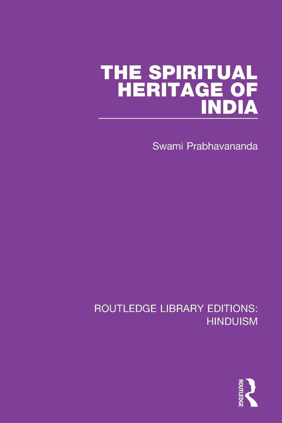 The Spiritual Heritage of India (Routledge Library Editions: Hinduism)