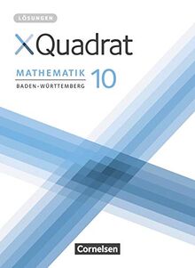 XQuadrat - Baden-Württemberg: 10. Schuljahr - Lösungen zum Schülerbuch