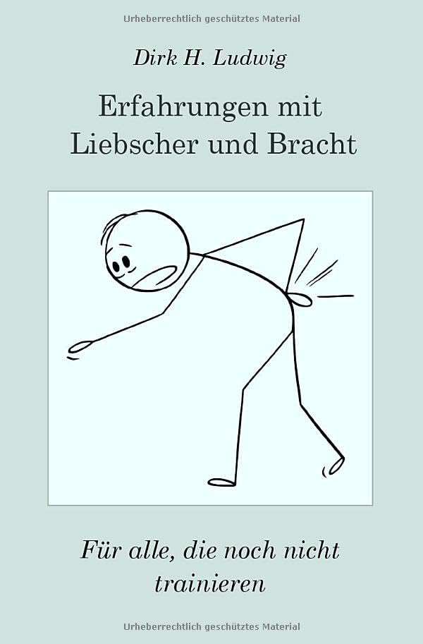 ERFAHRUNGEN MIT LIEBSCHER UND BRACHT: Für alle, die noch nicht trainieren