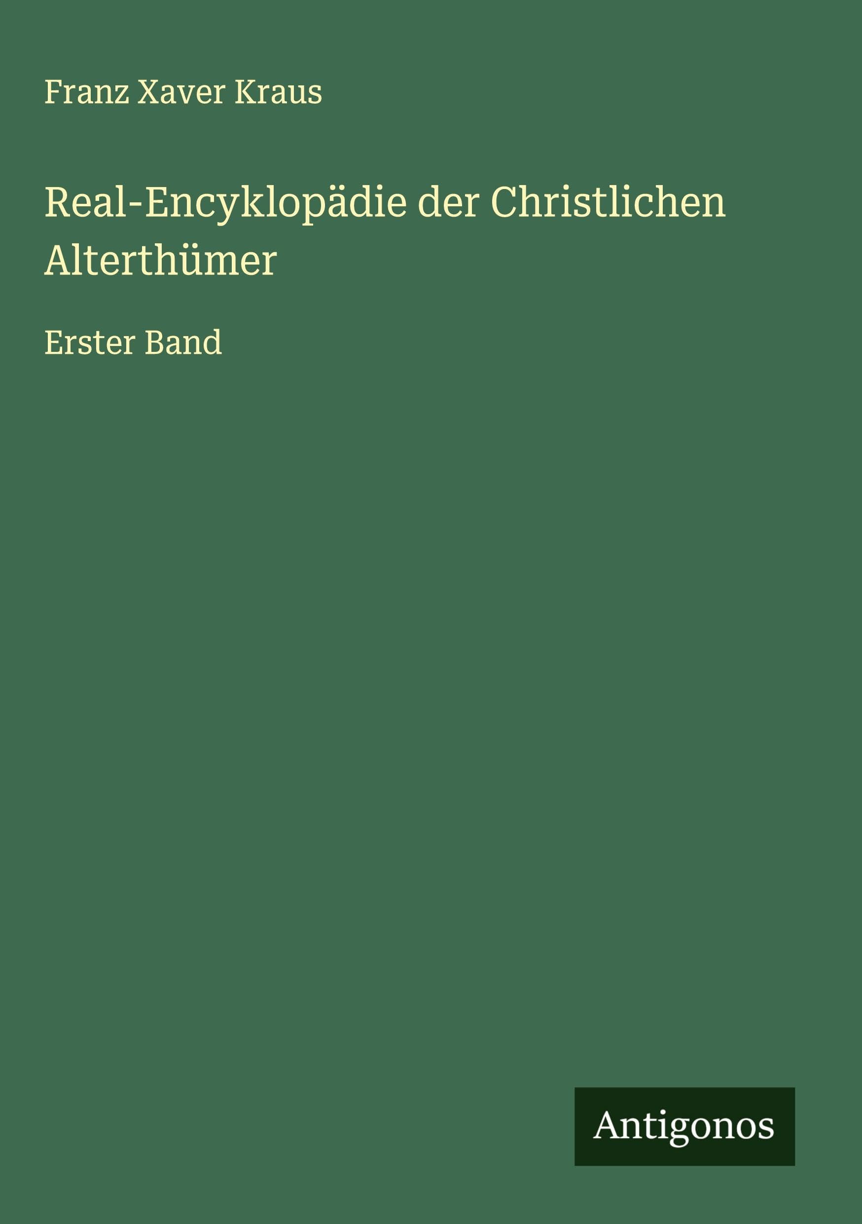 Real-Encyklopädie der Christlichen Alterthümer: Erster Band