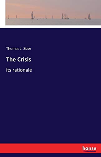The Crisis: its rationale