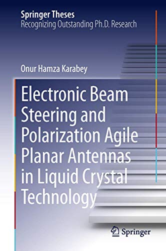 Electronic Beam Steering and Polarization Agile Planar Antennas in Liquid Crystal Technology (Springer Theses)