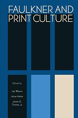 Faulkner and Print Culture (Faulkner and Yoknapatawpha Series)