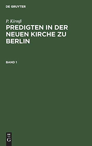 P. Kirmß: Predigten in der Neuen Kirche zu Berlin. Band 1