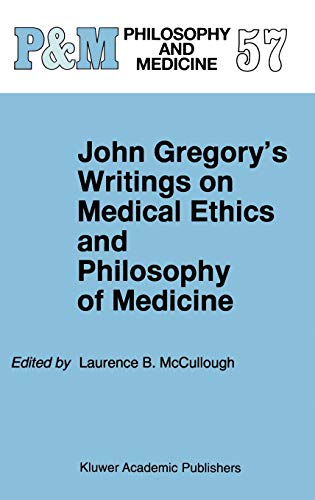 John Gregory's Writings on Medical Ethics and Philosophy of Medicine (Philosophy and Medicine, 57, Band 57)