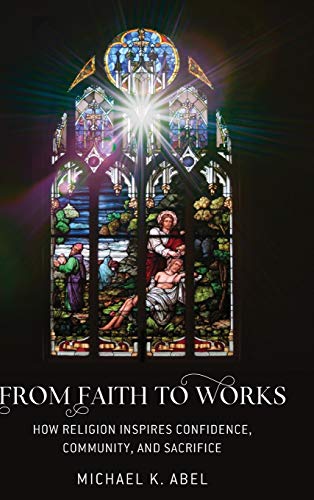 From Faith to Works: How Religion Inspires Confidence, Community, and Sacrifice
