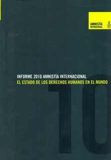 Amnistía Internacional, informe 2010 : el estado de los derechos humanos en el mundo
