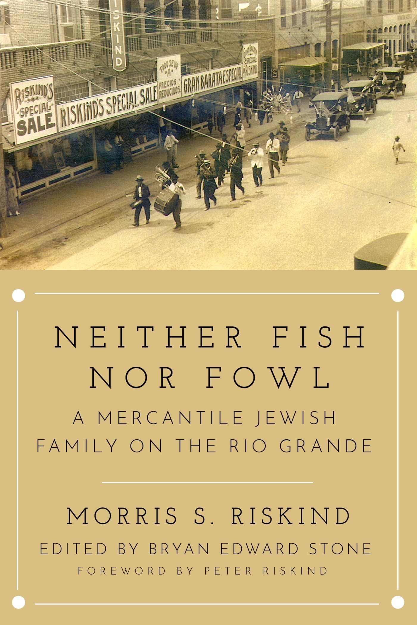 Neither Fish Nor Fowl: A Mercantile Jewish Family on the Rio Grande (Modern Jewish History)