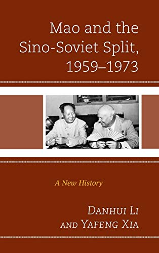 Mao and the Sino-Soviet Split, 1959-1973: A New History (Harvard Cold War Studies Book)