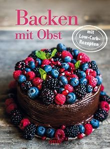 Backen mit Obst: mit Low Carb Rezepten
