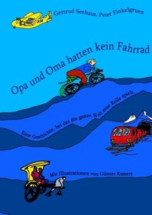 Opa und Oma hatten kein Fahrrad: Eine Geschichte, bei der die ganze Welt eine Rolle spielt von Gertrud Seehaus | Buch | Zustand sehr gut