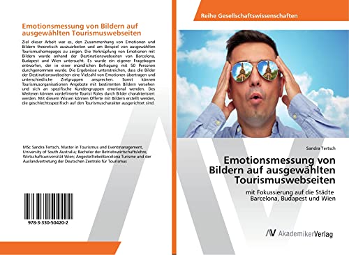 Emotionsmessung von Bildern auf ausgewählten Tourismuswebseiten: mit Fokussierung auf die Städte Barcelona, Budapest und Wien