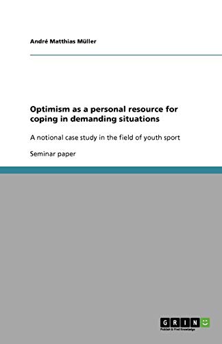 Optimism as a personal resource for coping in demanding situations: A notional case study in the field of youth sport