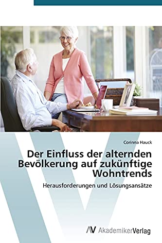Der Einfluss der alternden Bevölkerung auf zukünftige Wohntrends: Herausforderungen und Lösungsansätze