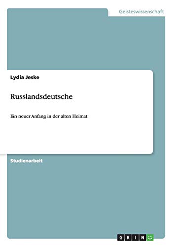 Russlandsdeutsche: Ein neuer Anfang in der alten Heimat