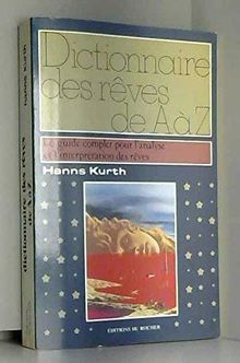 DICTIONNAIRE DES REVES DE A A Z. : Le guide complet pour l'analyse et l'interprétation des rêves