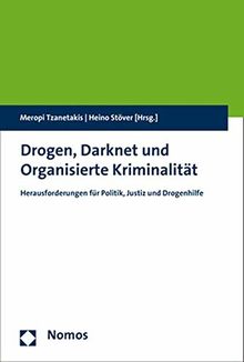 Drogen, Darknet und Organisierte Kriminalität: Herausforderungen für Politik, Justiz und Drogenhilfe