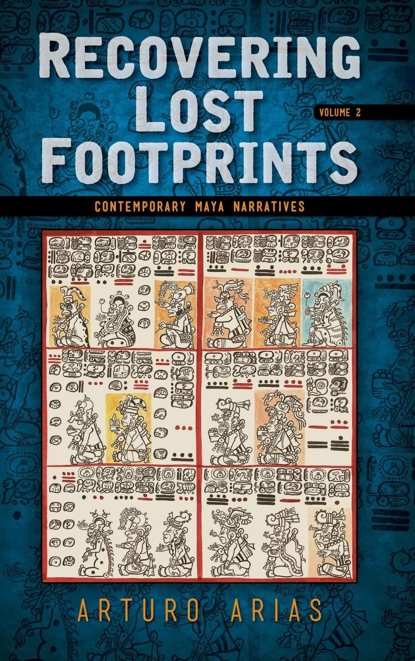 Recovering Lost Footprints, Volume 2: Contemporary Maya Narratives