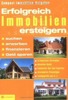 Erfolgreich Immobilien ersteigern: Erfolgreiche Strategien. Aktuelles Recht. Fundierter Rat vom Experten. Informative Praxistipps. Fachbegriffe von A-Z. Suchen. Erwerben. Finanzieren. Geld sparen