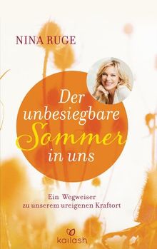 Der unbesiegbare Sommer in uns: Ein Wegweiser zu unserem ureigenen Kraftort von Ruge, Nina | Buch | Zustand sehr gut