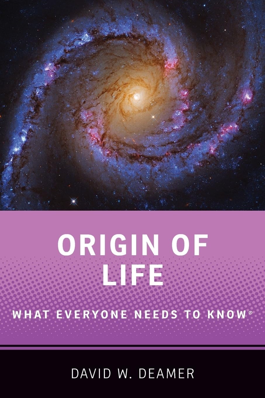 Deamer, David W. Origin Of Life, What Everyone Needs To Know(r)