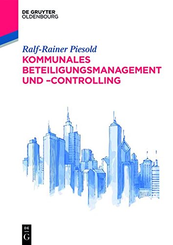Kommunales Beteiligungsmanagement und -controlling (De Gruyter Studium)