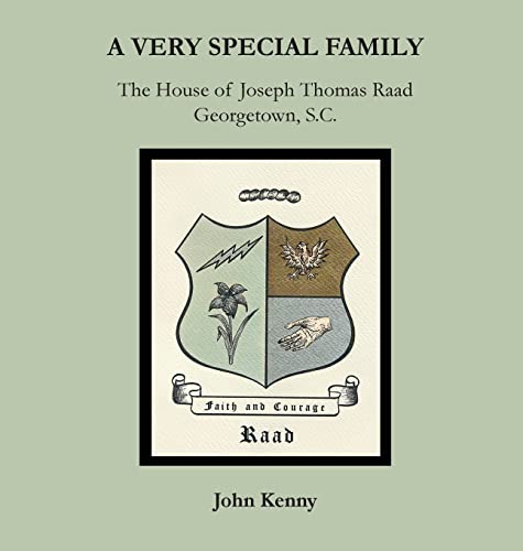 A Very Special Family: The House of Joseph Thomas Raad, Georgetown, S.C.
