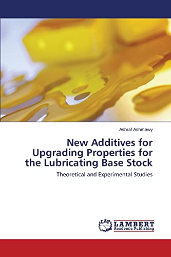 New Additives for Upgrading Properties for the Lubricating Base Stock: Theoretical and Experimental Studies