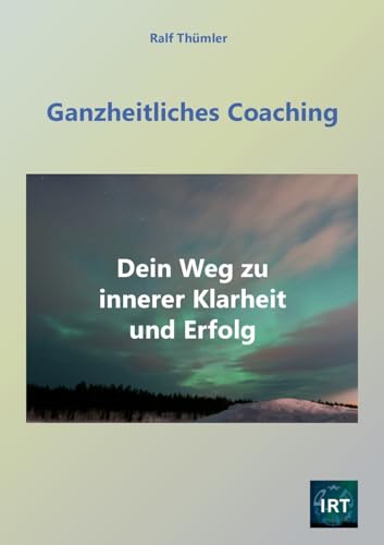 Ganzheitliches Coaching: Dein Weg zu innerer Klarheit und Erfolg