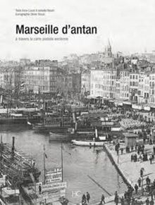 Marseille d'antan : Marseille à travers la carte postale ancienne : collection Olivier Bouze