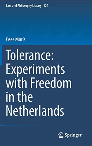 Tolerance : Experiments with Freedom in the Netherlands (Law and Philosophy Library, Band 124)