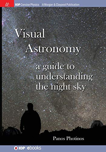 Visual Astronomy: A Guide to Understanding the Night Sky (Iop Concise Physics)