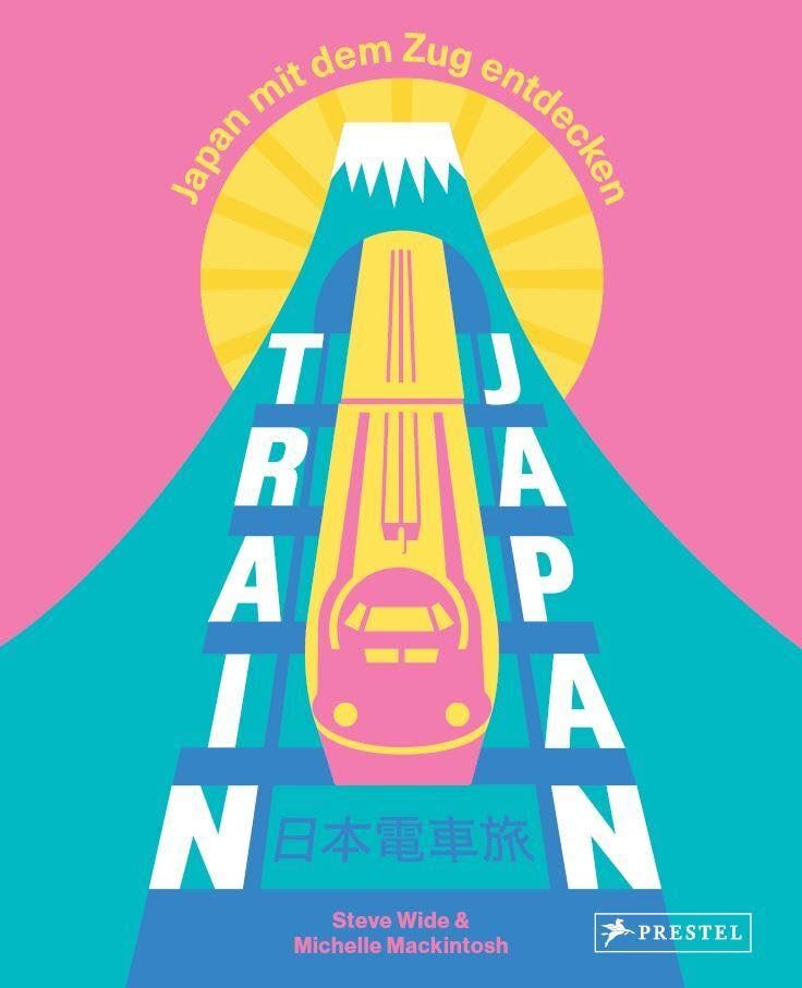 Train Japan: Japan mit dem Zug entdecken – Ein- und Mehrtagestouren, ins Umland der Städte, über Land, an der Küste, durch die Jahreszeiten, nach Themen