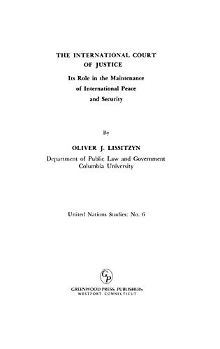 The International Court of Justice: Its Role in the Maintenance of International Peace and Security (Carnegie Endowment for Internatinal Peace United Nations Studies No 6)