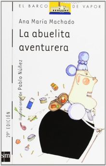 La Abuelita Aventurera (Coleccion El Barco de Vapor)