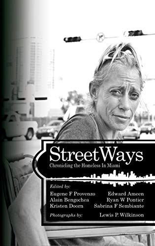 Streetways: Chronicling the Homeless in Miami (Hc) (The University of Miami School of Education and Human Development Series)